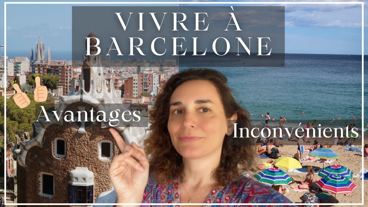 Barcelone: rêve ou cauchemar? Mon bilan sincère après 18 ans 💚les avantages et les inconvénients