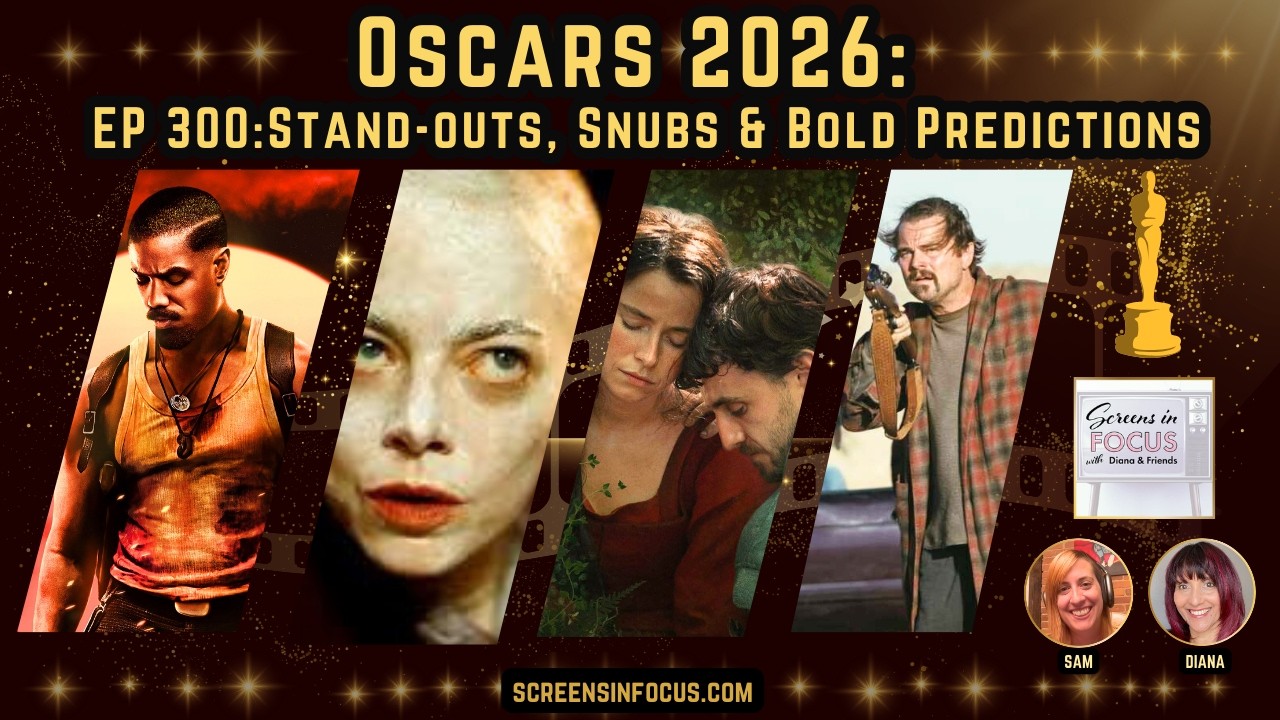 Episode 300: The 2026 Oscars: Stand-outs, Snubs, & Bold Predictions
