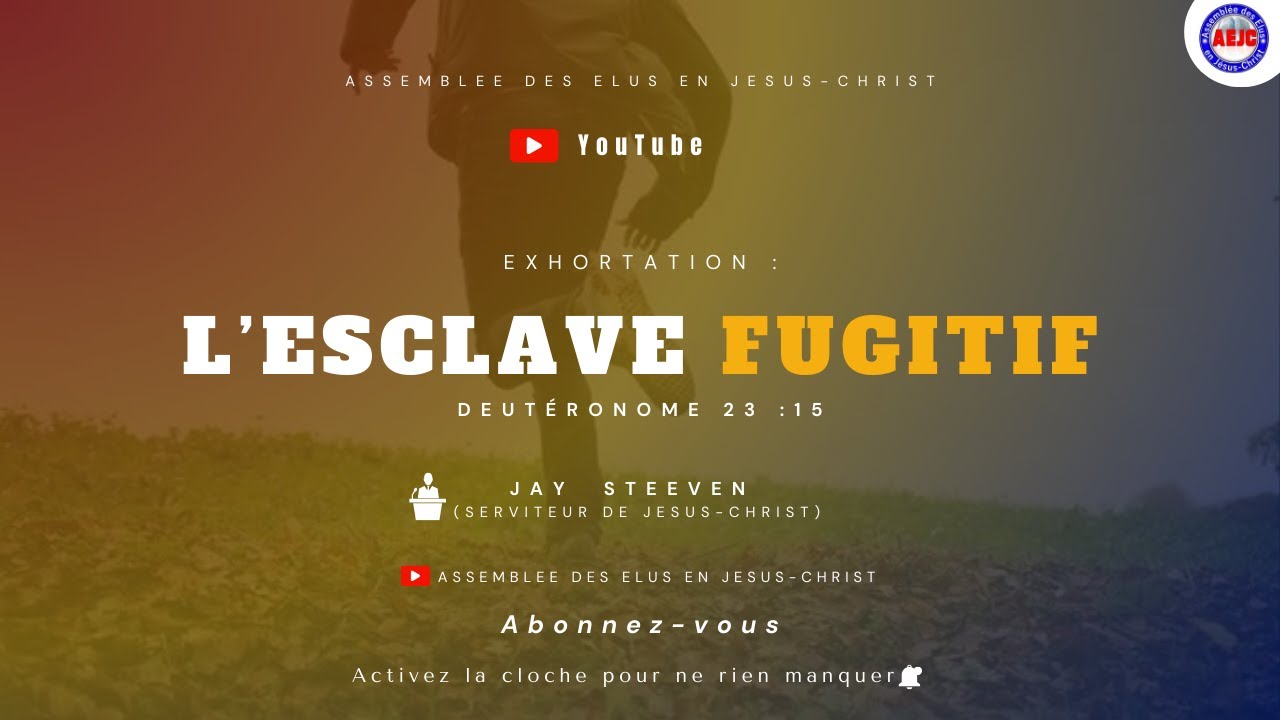 Exhortation | L’esclave fugitif | Jay Steeven, Serviteur de Jésus-Christ