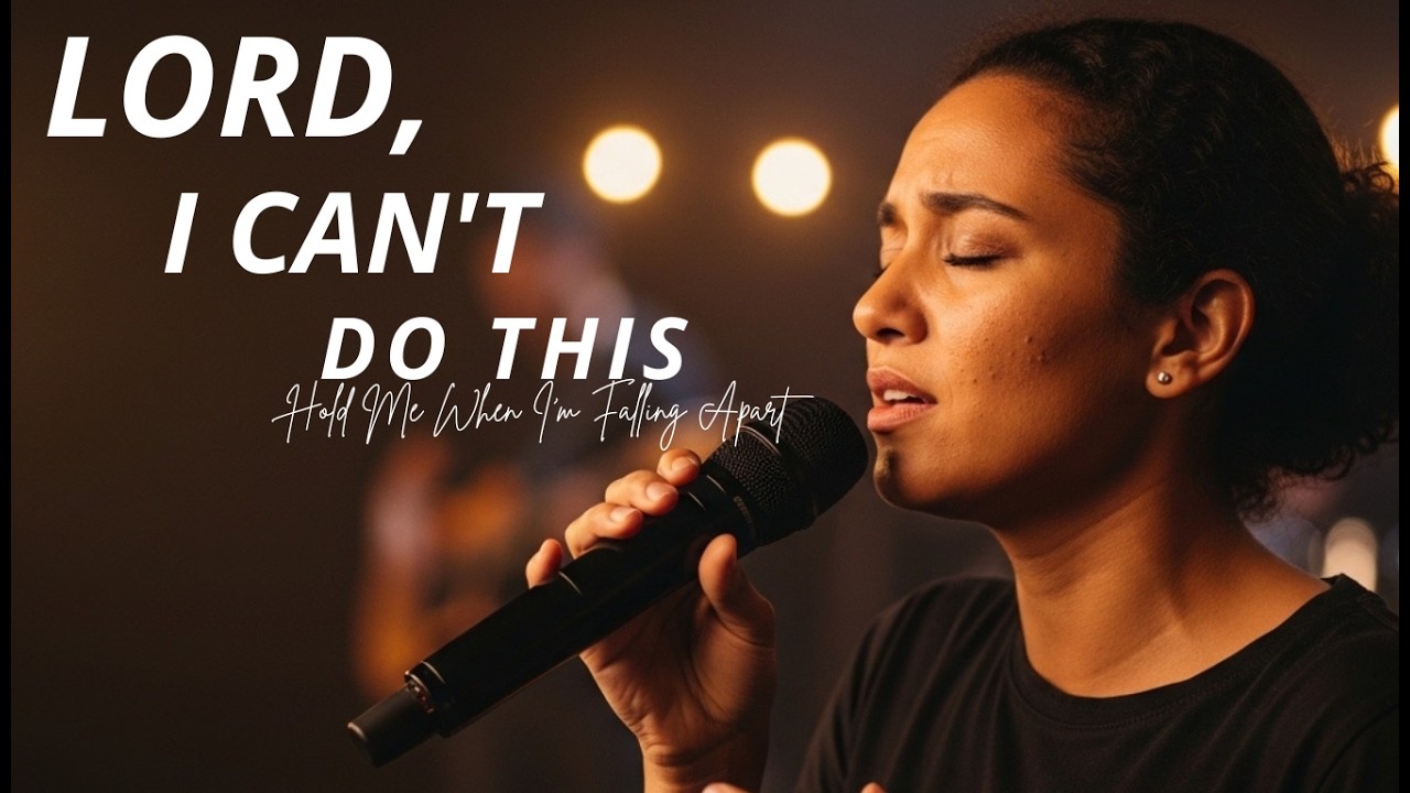 LORD, I CAN'T DO THIS | Hold Me When I’m Falling Apart