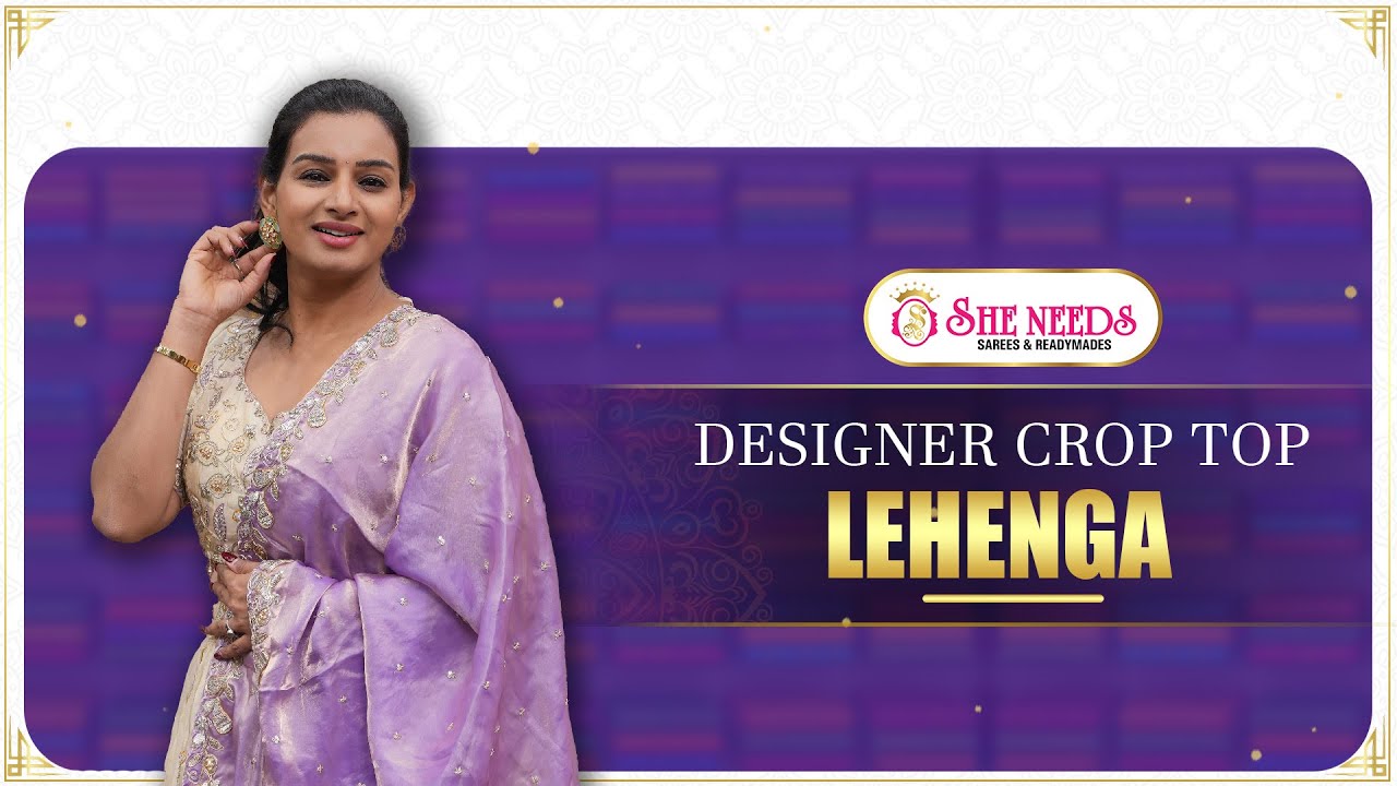 Designer Crop Top Lehenga at She Needs Saree World | Latest Party Wear & Festive Lehenga Collection