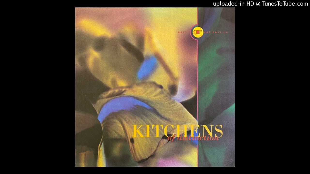 Kitchens Of Distinction - Drive That Fast [1991][magnums extended mix]
