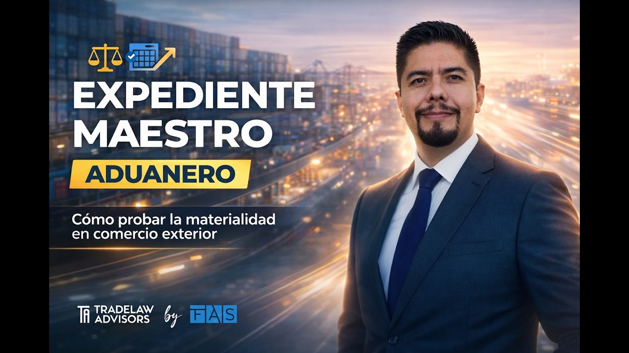 ⚖️📦 Expediente Maestro Aduanero: La clave para probar la materialidad en comercio exterior