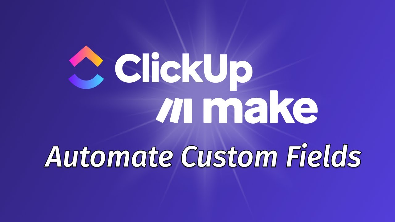 Automate & update custom ClickUp fields with Make.com