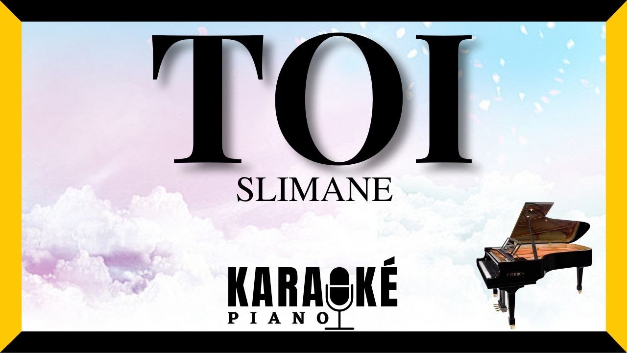 Toi - SLIMANE (Karaok&eacute; Piano Fran&ccedil;ais)