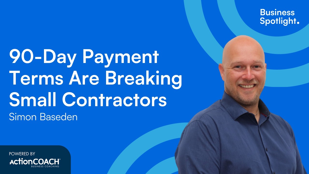 90-DAY PAYMENT TERMS ARE BREAKING SMALL CONTRACTORS | With Simon Baseden | The Business Spotlight