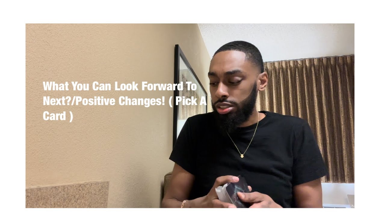 What You Can Look Forward To Next?/Positive Changes! ( Pick A Card )