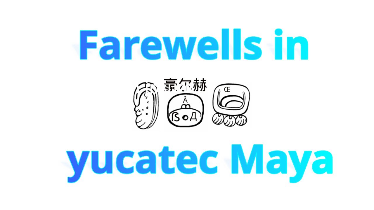 Jorge et al. Farewells in yucatec Maya #maya #goodbyeinmaya #languages