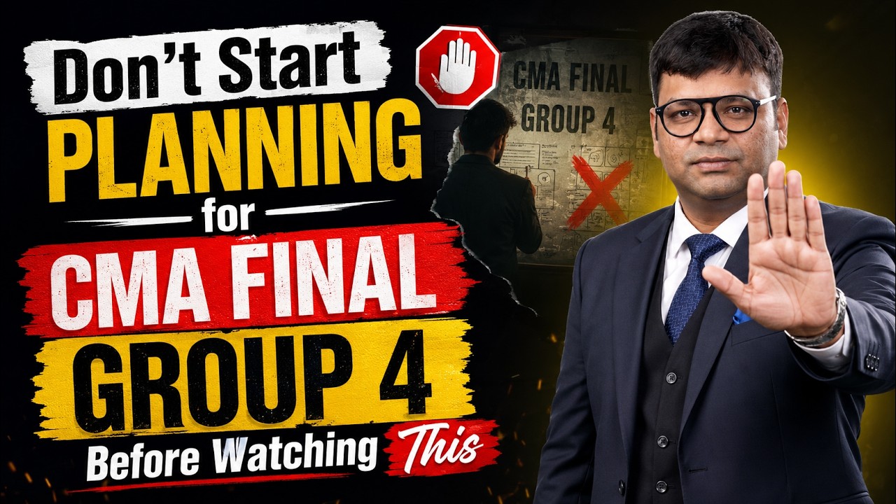 Don't Start Planning for CMA Final Group 4 Before Watching This | CA Satish Jalan | SJC