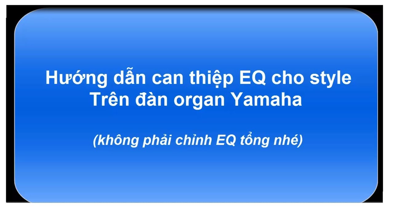EQ CHO STYLE TRÊN ĐÀN ORGAN YAMAHA