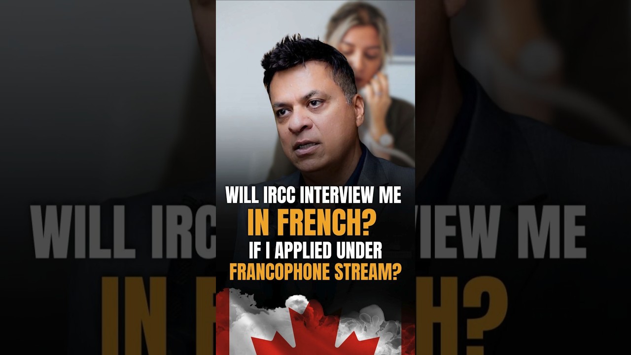 Will IRCC Interview You in French If Invited Under the Francophone Category? | Canada