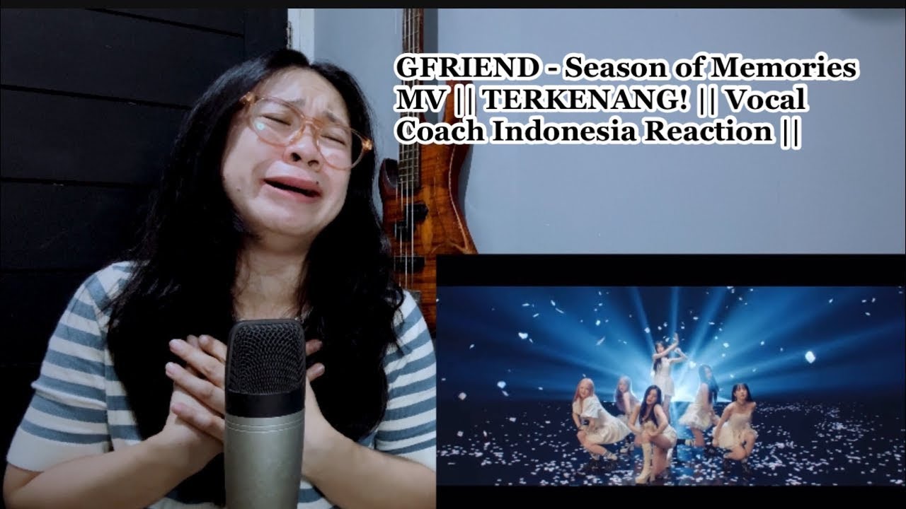GFRIEND - Season of Memories MV || TERKENANG! || Vocal Coach Indonesia Reaction ||