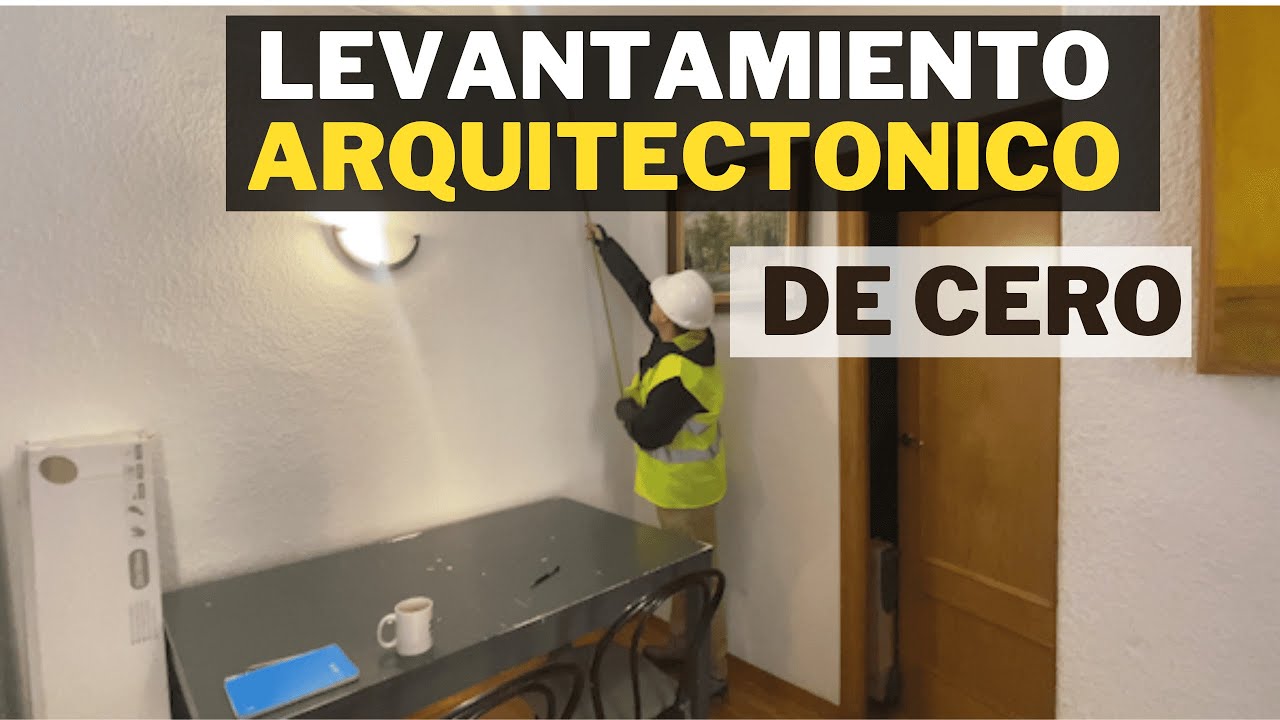 LEVANTAMIENTO ARQUITECT&Oacute;NICO DE 0 