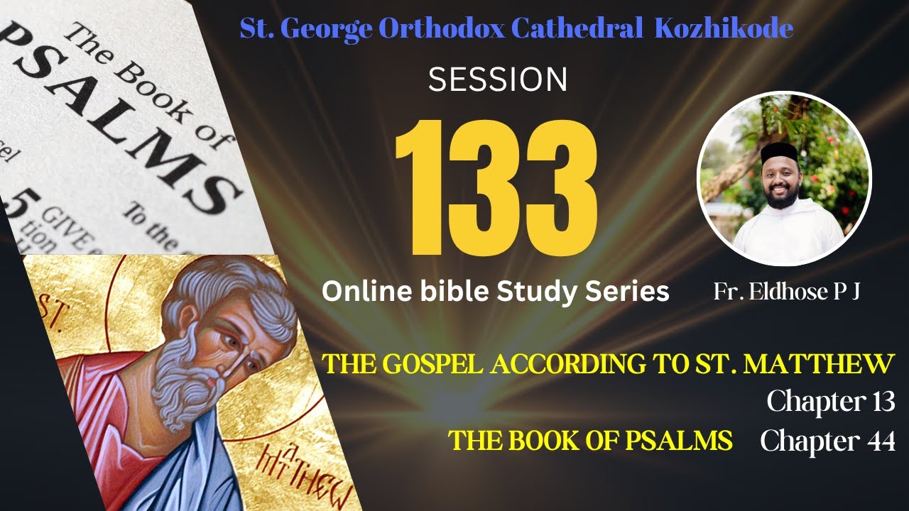 Session 133 Online Bible Study | Psalms - Chapter 44 | St. Matthew - Chapter 13| Fr. Eldhose P.J