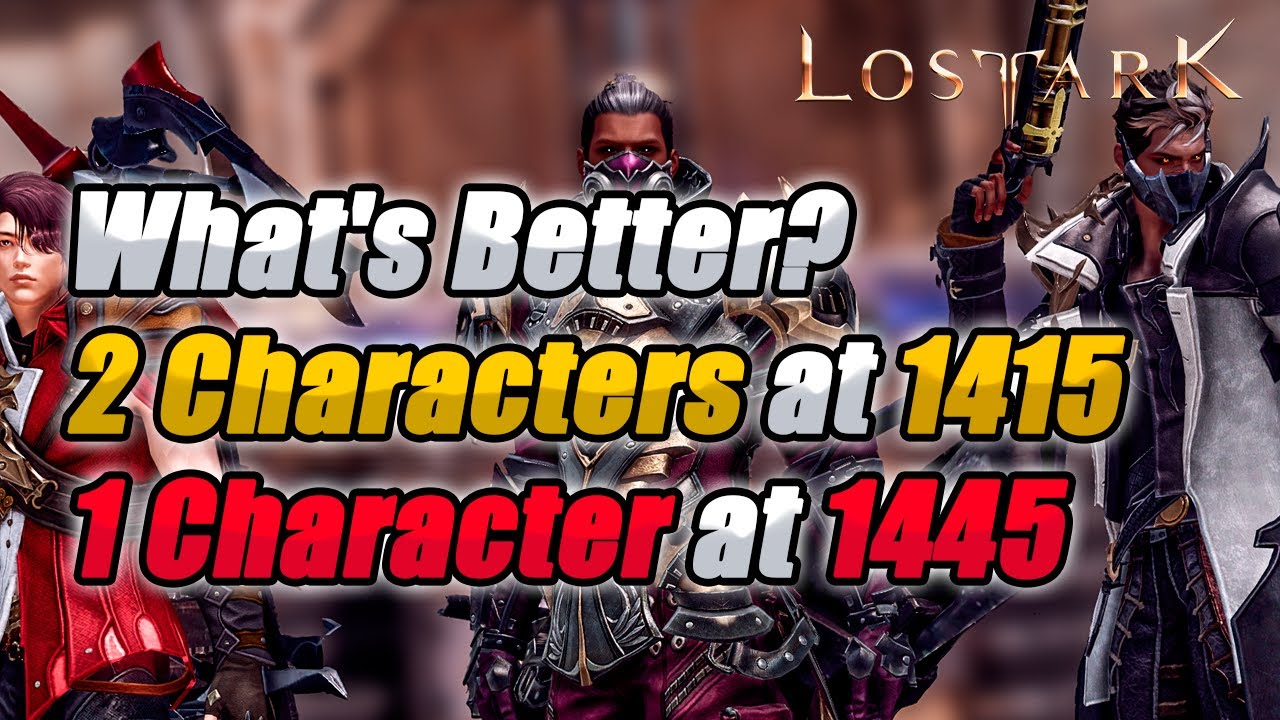 Lost Ark What's Better 2 Characters at 1415 or 1 at 1445? !!