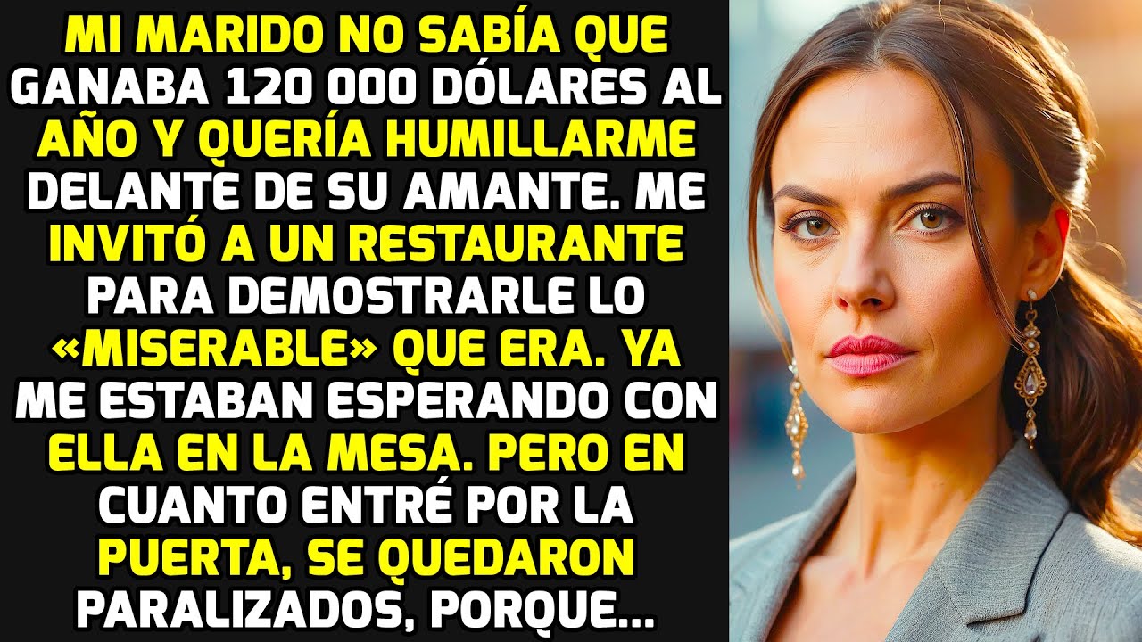 Mi Marido No Sabía Que Ganaba $120 000 Al Año Y Quiso Humillarme Delante De Su Amante HISTORIAS VIDA