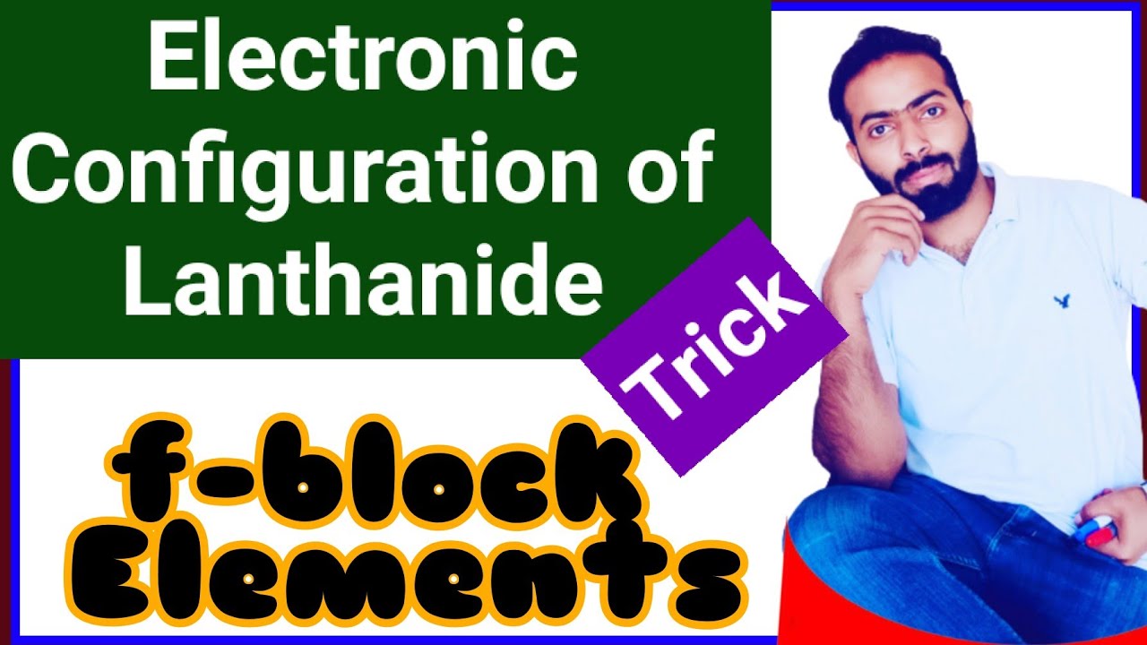Electronic configuration of lanthanides || lanthanides || f-block elements
