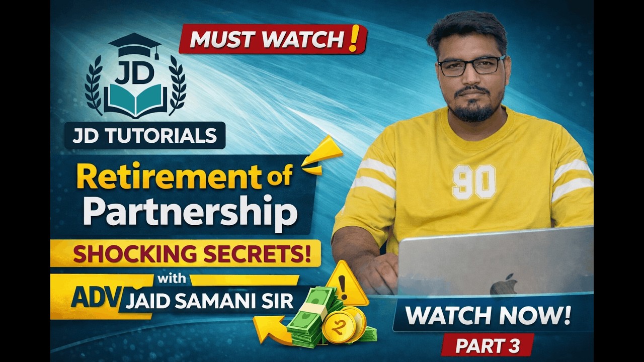 Retirement of Partner – FINAL Concepts Explained 😱 | Don’t Skip This! | Part 3 | ADV Jaid Samani Sir