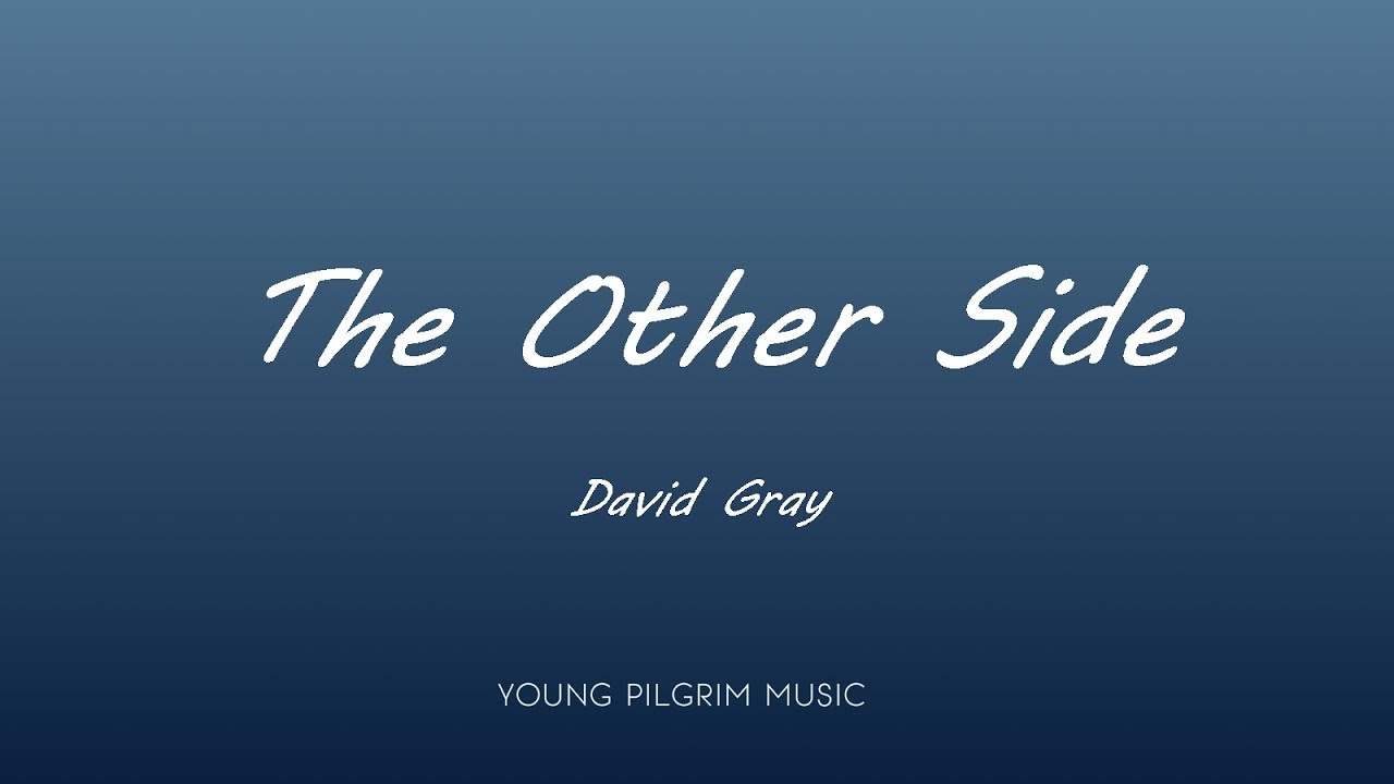 David Gray - The Other Side (Lyrics) - A New Day At Midnight (2002)