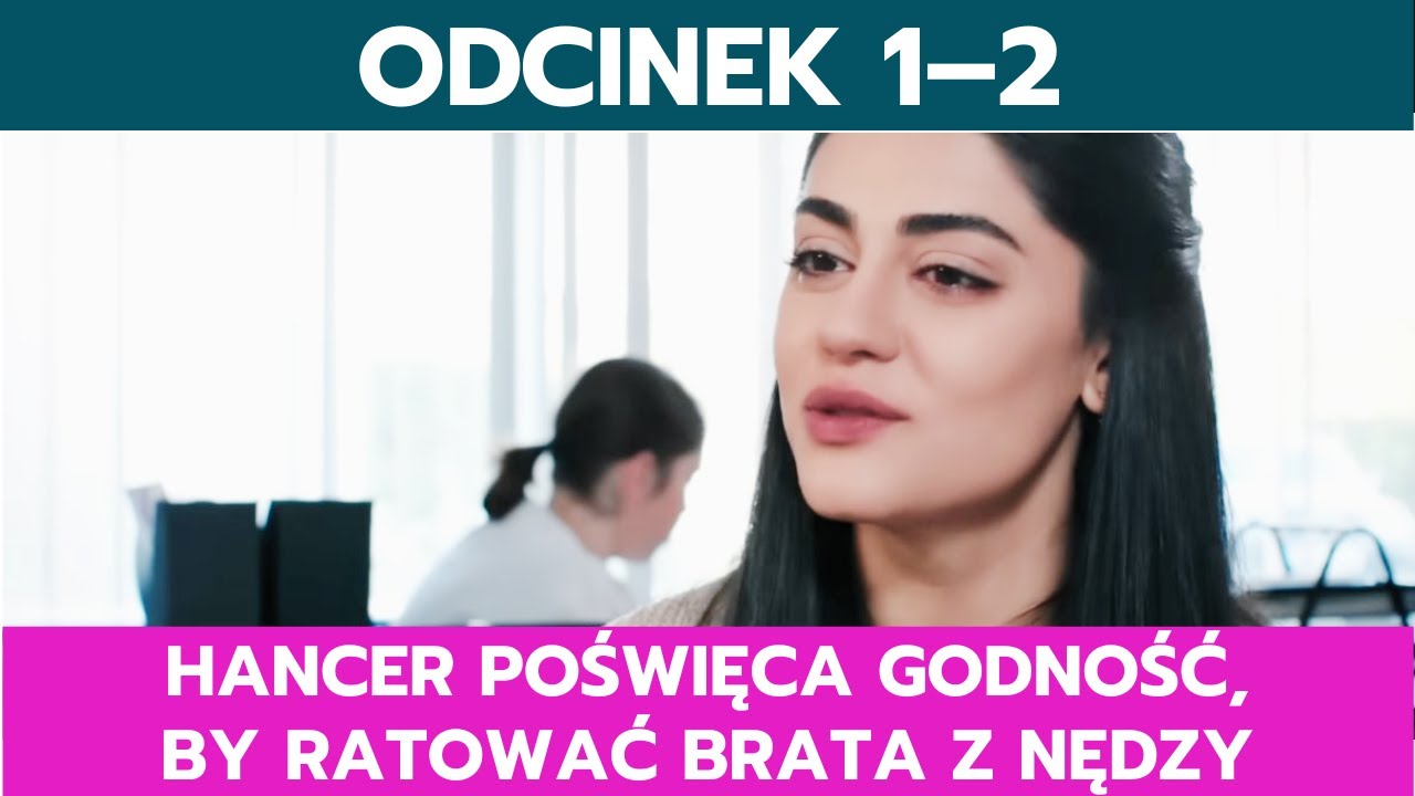 PANNA MŁODA, ODCINEK 1&ndash;2: HANCER POŚWIĘCA GODNOŚĆ, BY RATOWAĆ BRATA Z NĘDZY