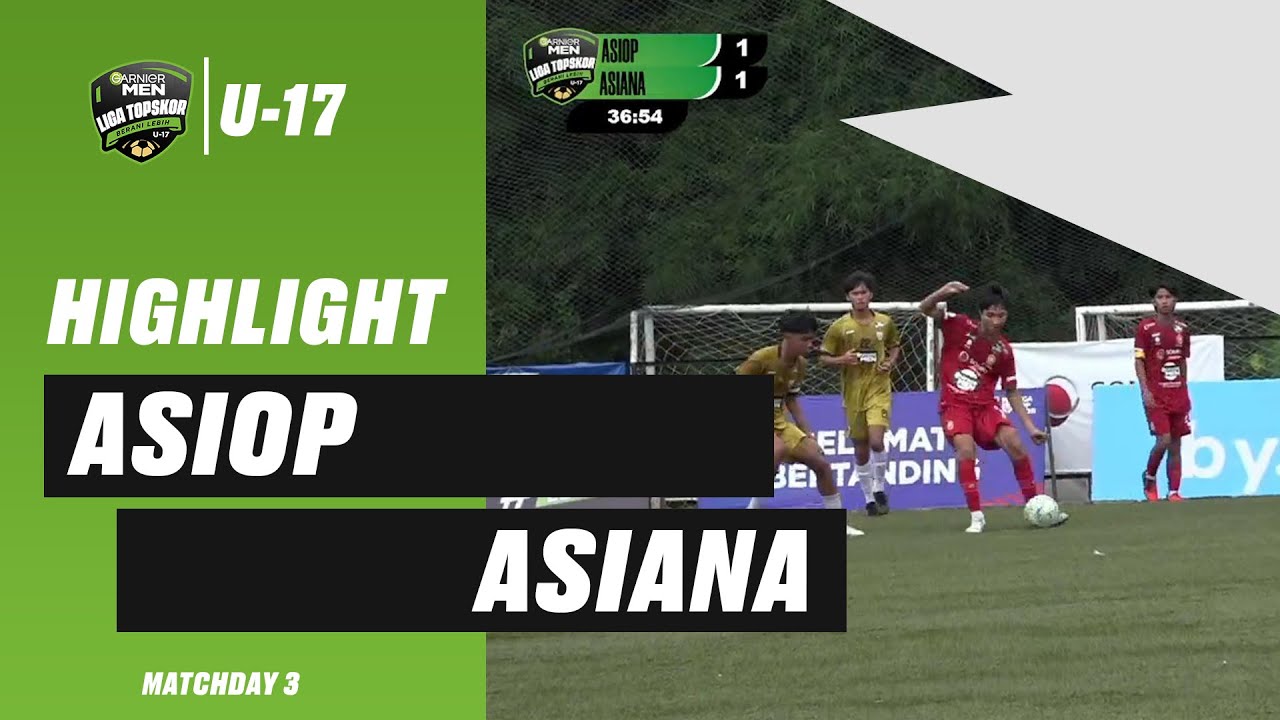 HIGHLIGHT GARNIER MEN LIGA TOPSKOR 2024 U-17 | ASIOP VS ASIANA