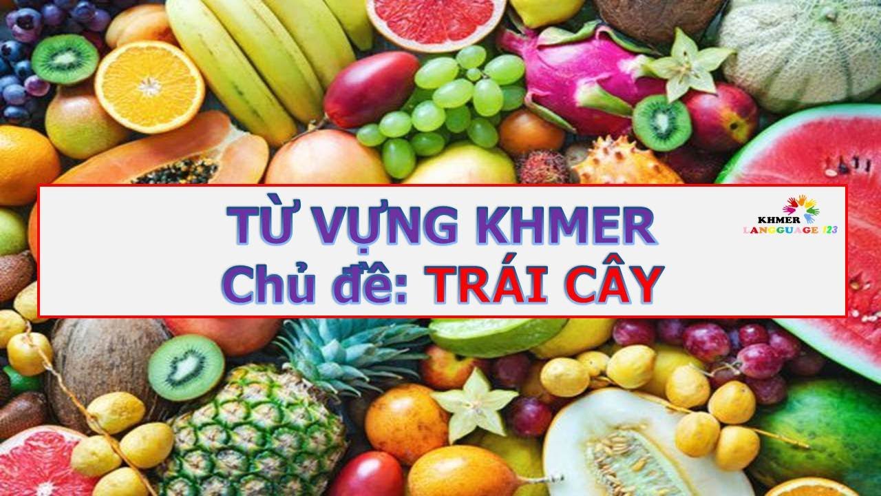 Từ vựng Khmer - Chủ đề: TRÁI CÂY - ផ្លែឈើ | Khmer language 123