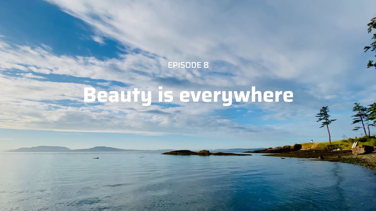 Ep. 8 - Beauty is Everywhere