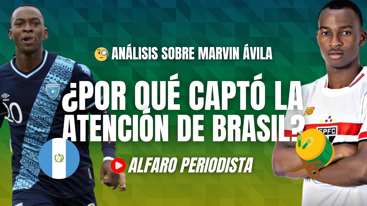¿Por qué Marvin Ávila 'enamoró' a club de Brasil? 🔥Talento de Guatemala tiene RASGOS únicos