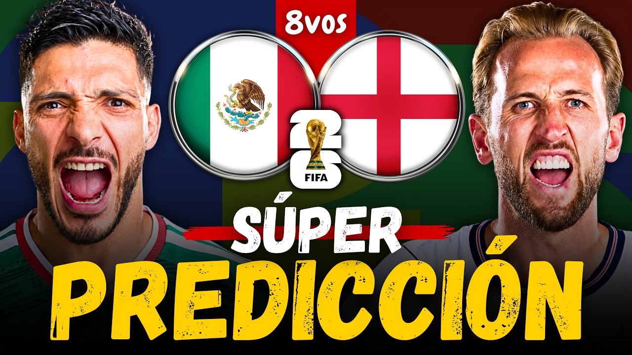 M&Eacute;XICO vs INGLATERRA - Mundial 2026 (Octavos) - Previa, Predicci&oacute;n y Pron&oacute;stico