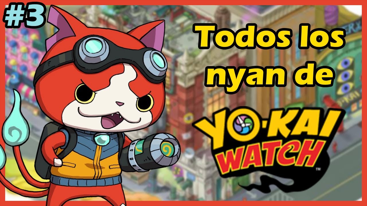 Todos los nyan y como obtenerlos de Yo-Kai Watch #3 |Loquendo|