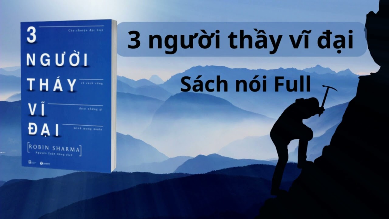 [S&aacute;ch N&oacute;i] BA NGƯỜI THẦY VĨ ĐẠI - FULL | ROBIN SHARMA | TRẦN NGỌC SAN | ĐỌC S&Aacute;CH V&Agrave; CHIA SẺ