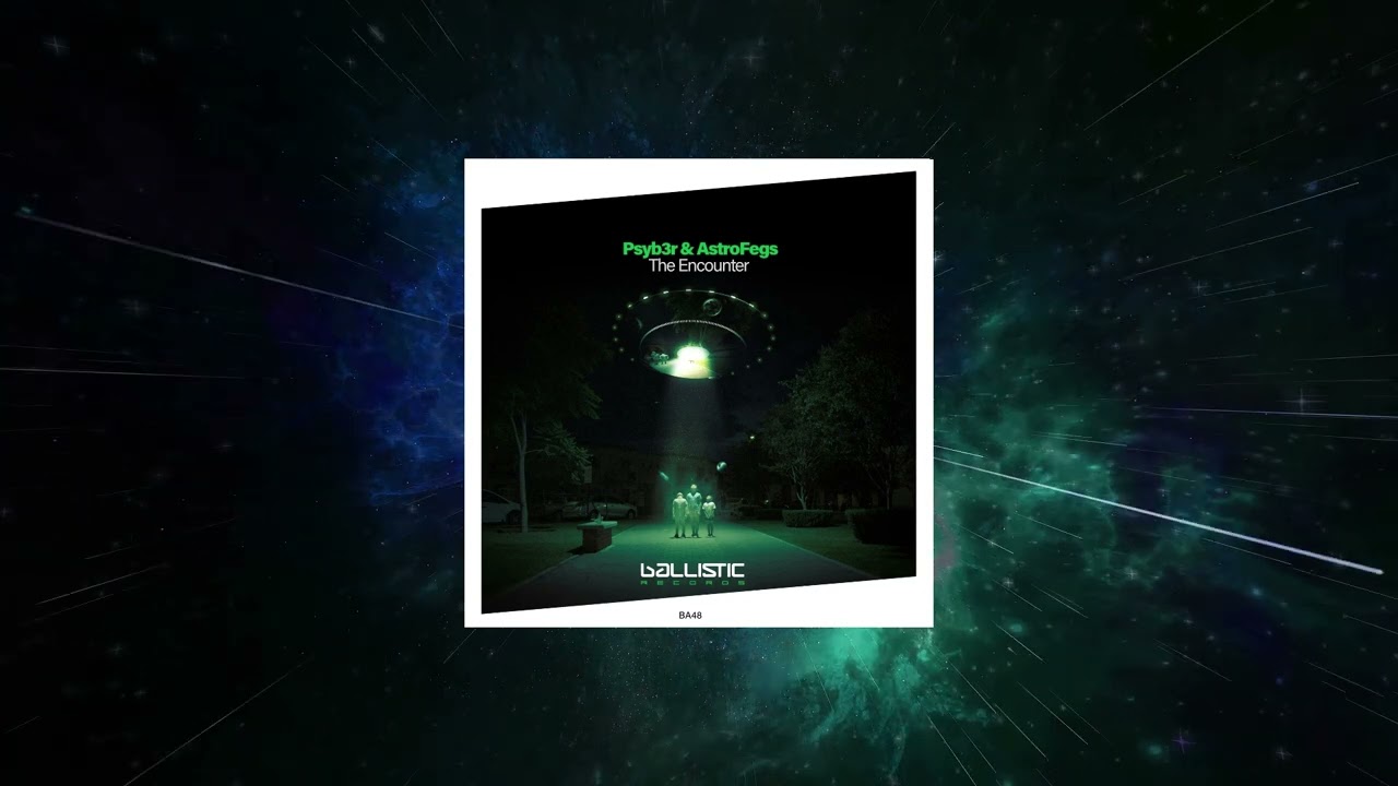 PSYB3R & AstroFegs - The Encounter (Extended Mix) [ Ballistic Records ]