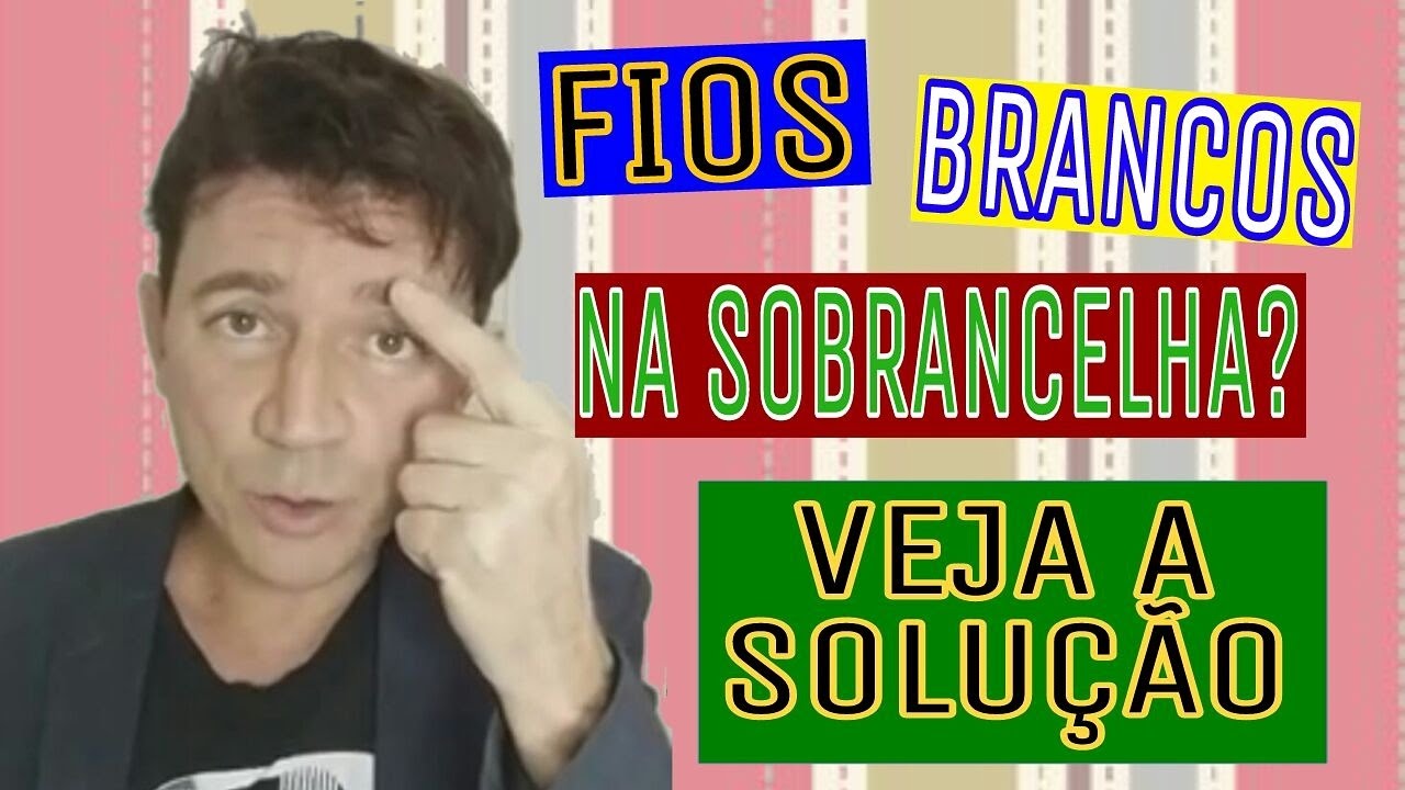FIOS BRANCOS NAS SOBRANCELHAS? NUNCA MAIS.