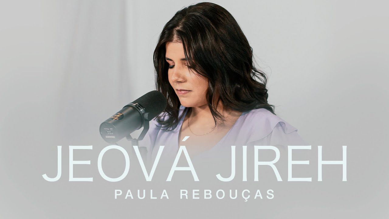 Paula Rebouças - Jeová Jireh | Cover Session