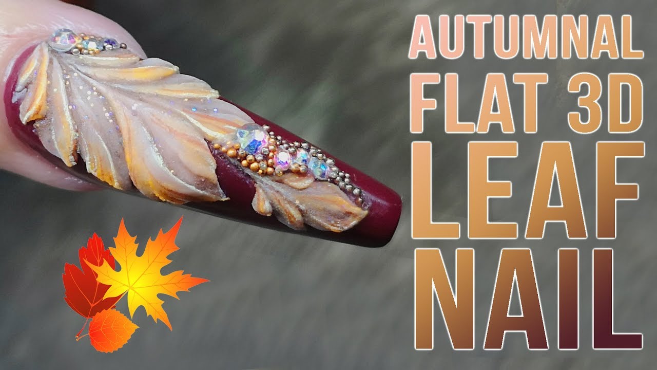 AUTUMNAL FLAT 3D LEAF NAIL DESIGN