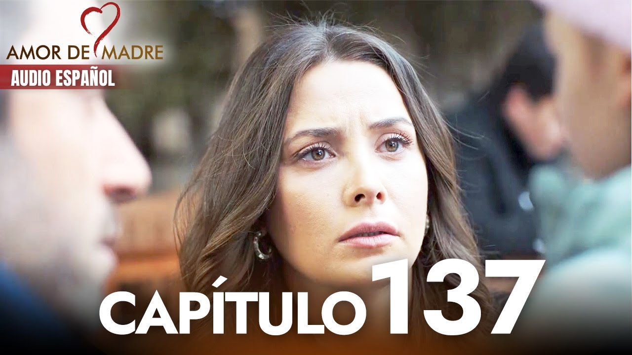 Amor de Madre Capitulo 137 Completo en Español - Serie Turca Doblada al Español | Canım Annem