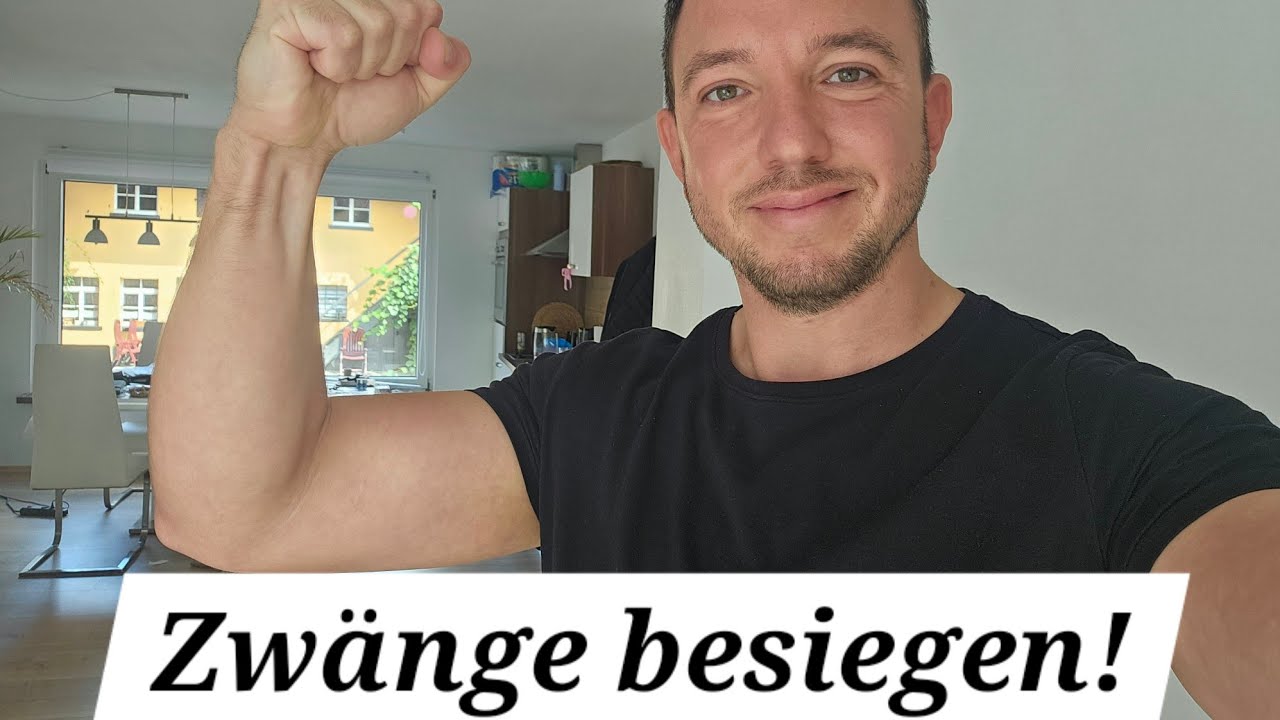 So habe ich alle meine Zw&auml;nge besiegt! 5 Tipps!
