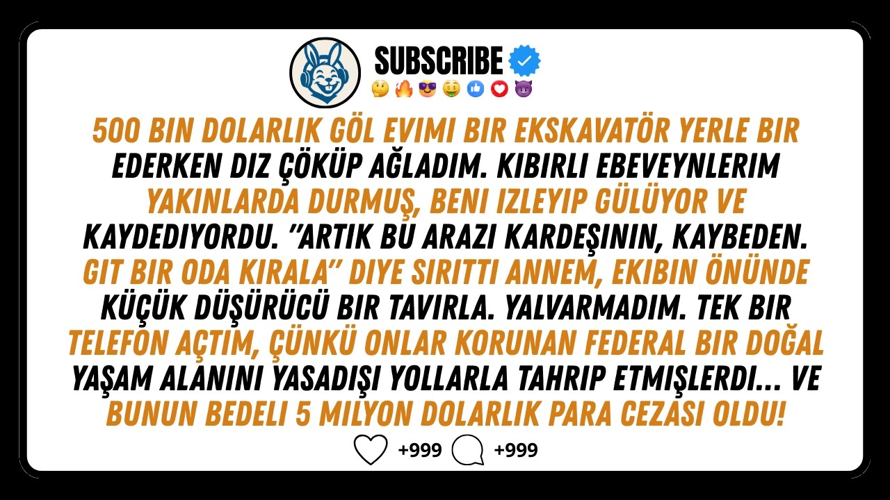 Ebeveynlerim 500 bin dolarlık evimi ekskavatörle yıkarken güldüler... Ben de onları nasıl...