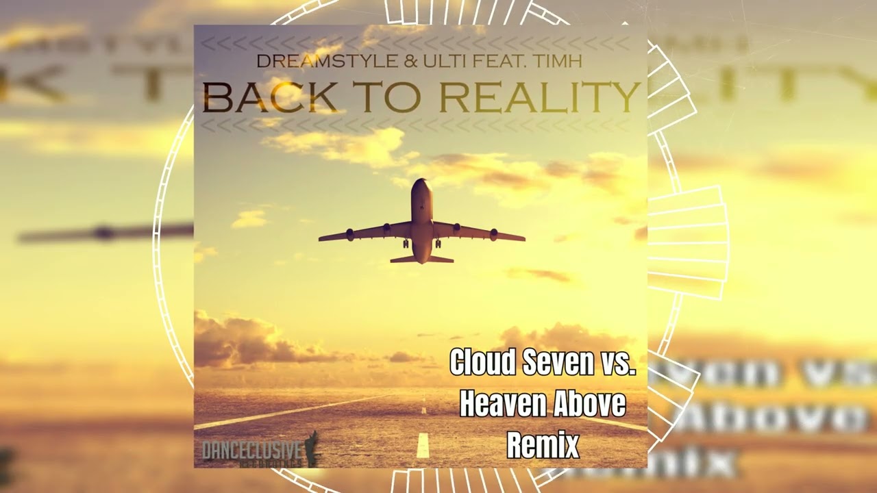Dreamstyle & Ulti feat. TimH - Back to Reality (Cloud Seven vs. Heaven Above Remix) // HANDS UP //