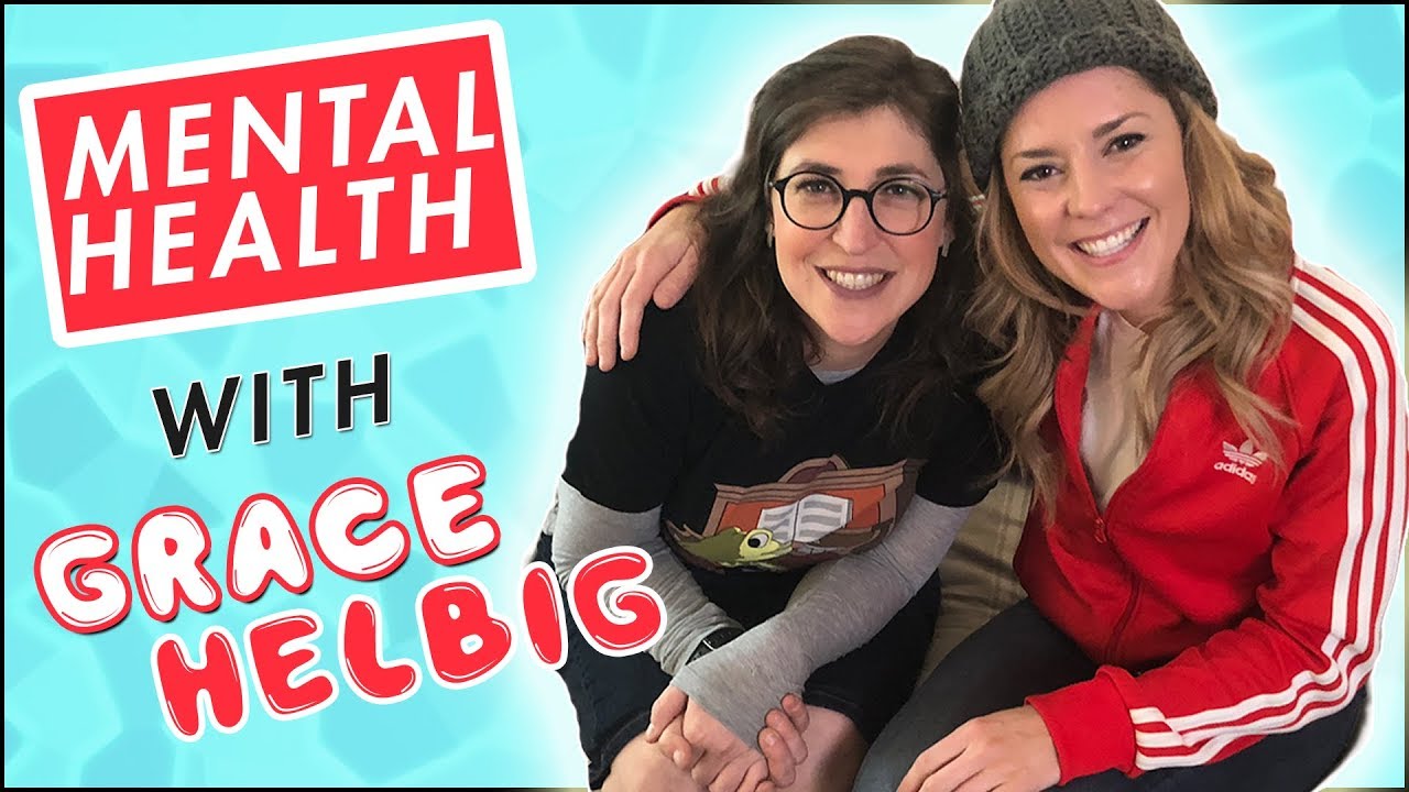 Mental Health with Grace Helbig! || Mayim Bialik