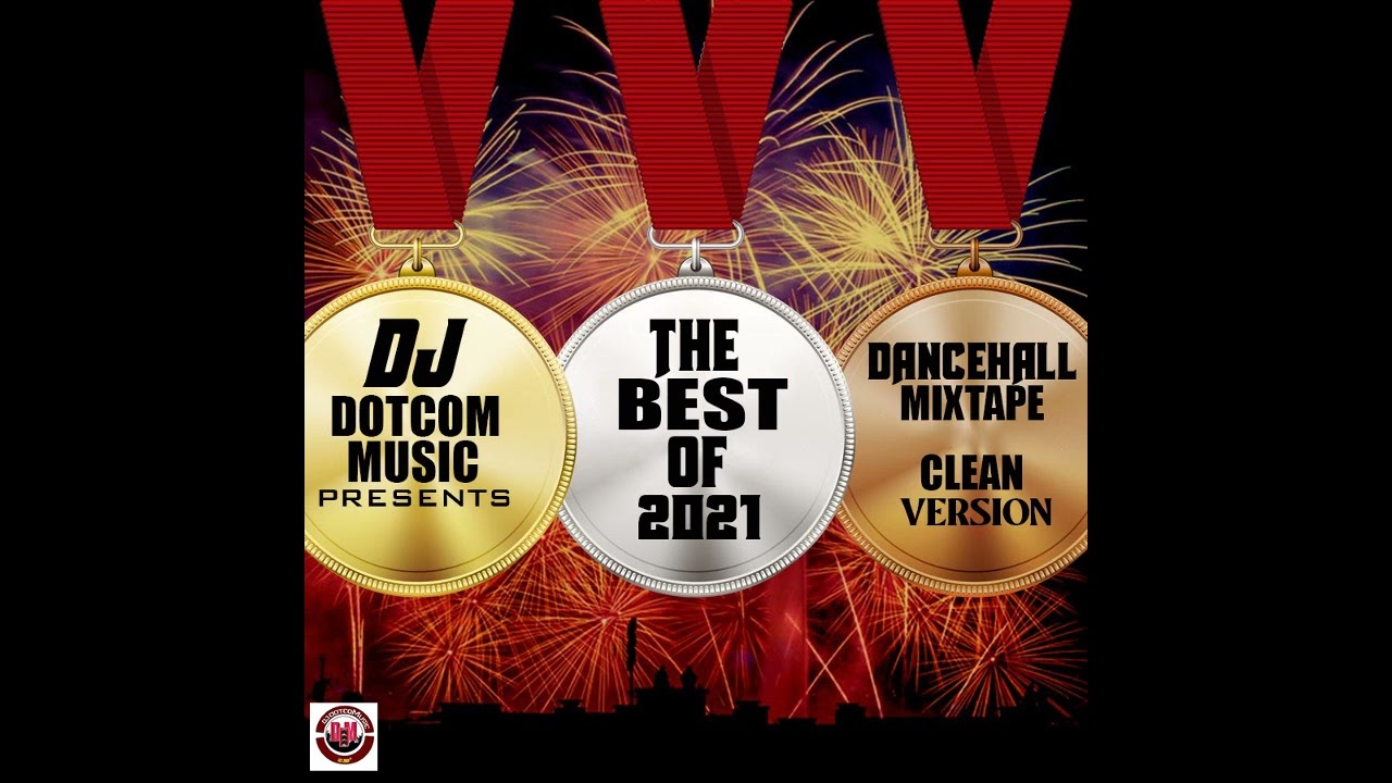 DJ DOTCOM PRESENTS THE BEST OF 2021 DANCEHALL MIXTAPE (CLEAN VERSION)🥇