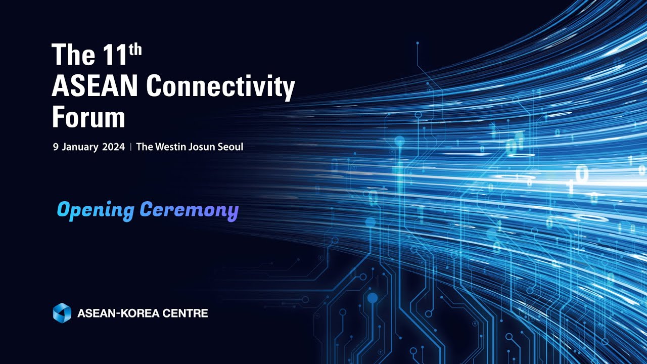 [The 11th ASEAN Connectivity Forum] Opening Ceremony + Keynote Speech (ENG)
