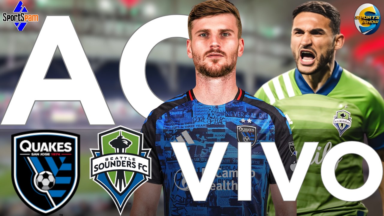 SAN JOSÉ EARTHQUAKES X SEATLE SOUNDERS AO VIVO MAJOR LEAGUE SOCCER  MLS  AO VIVO  DIRETO DO ESTÁDIO
