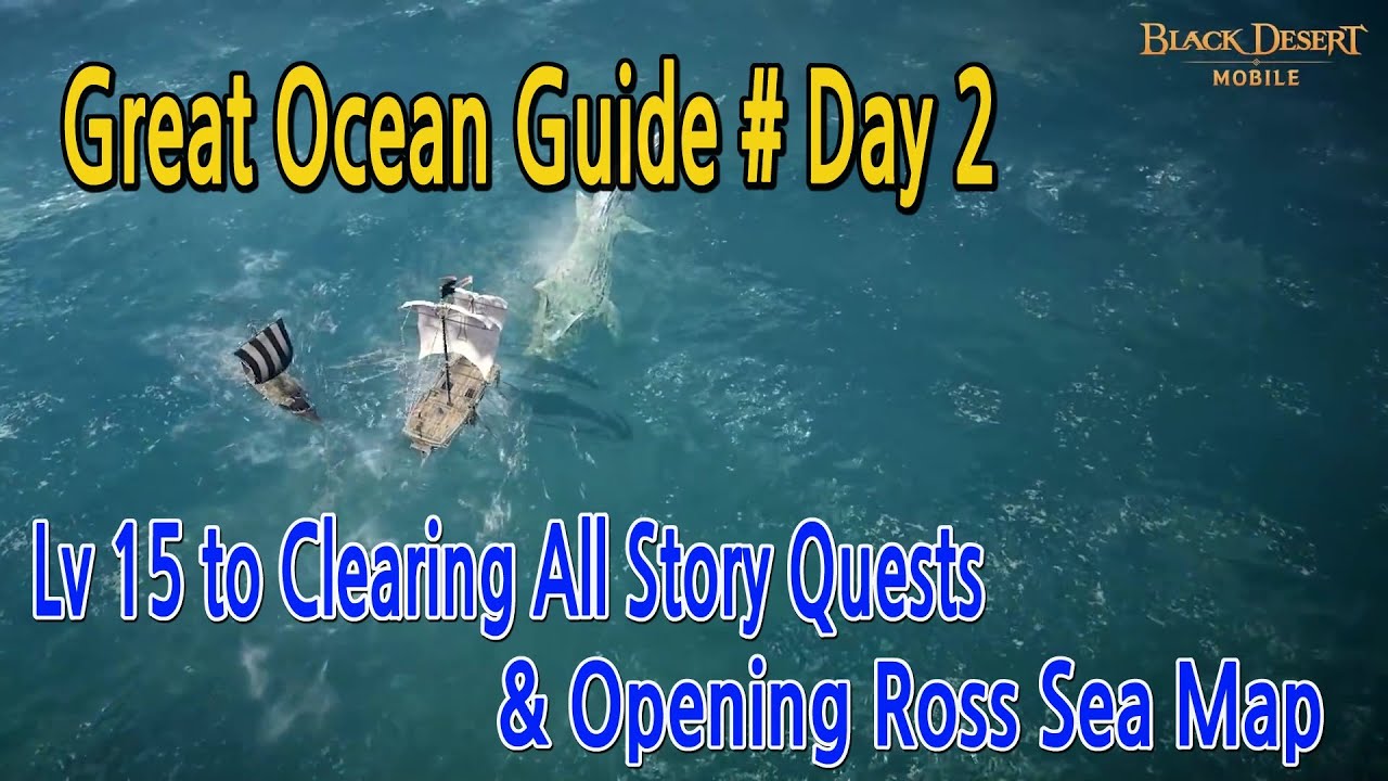 [BlackDesertMobile] ⚓Great Ocean Guide #DAY2 ⛵Lv 15 to Clear All story quests & Opening Ross Sea Map