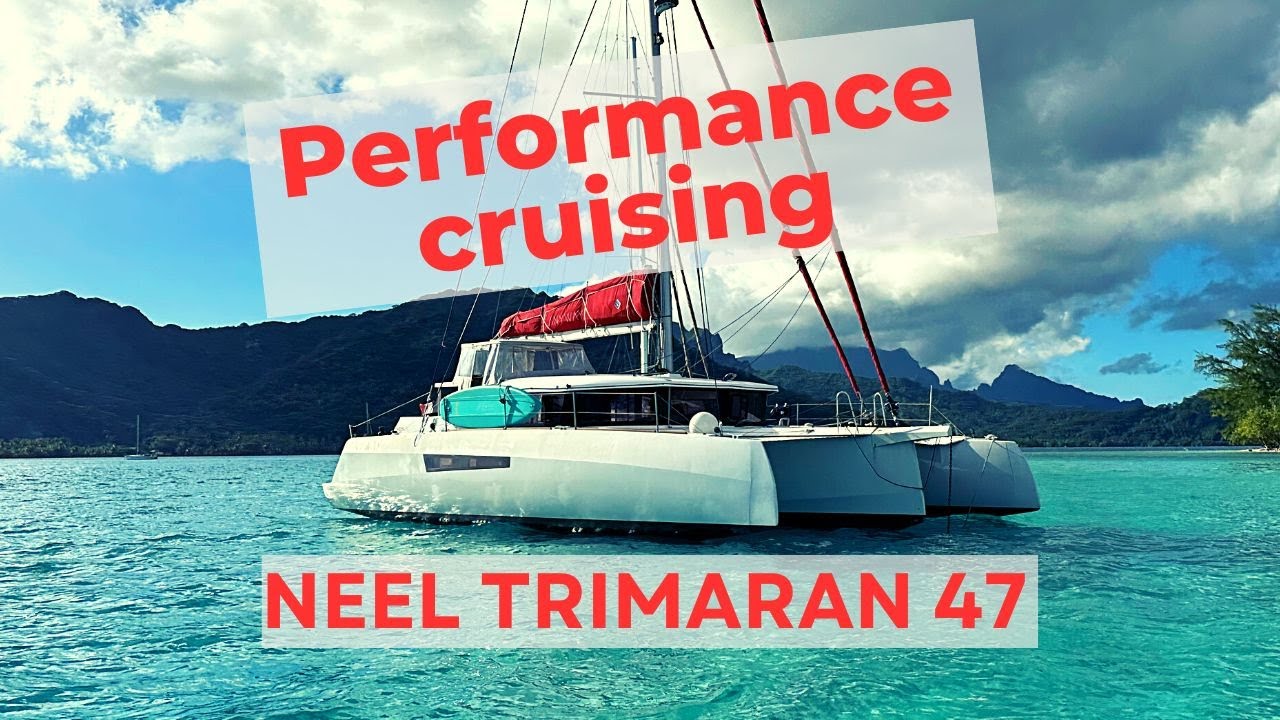 NEEL 47 Trimaran - Almost new performance cruising boat available for you!