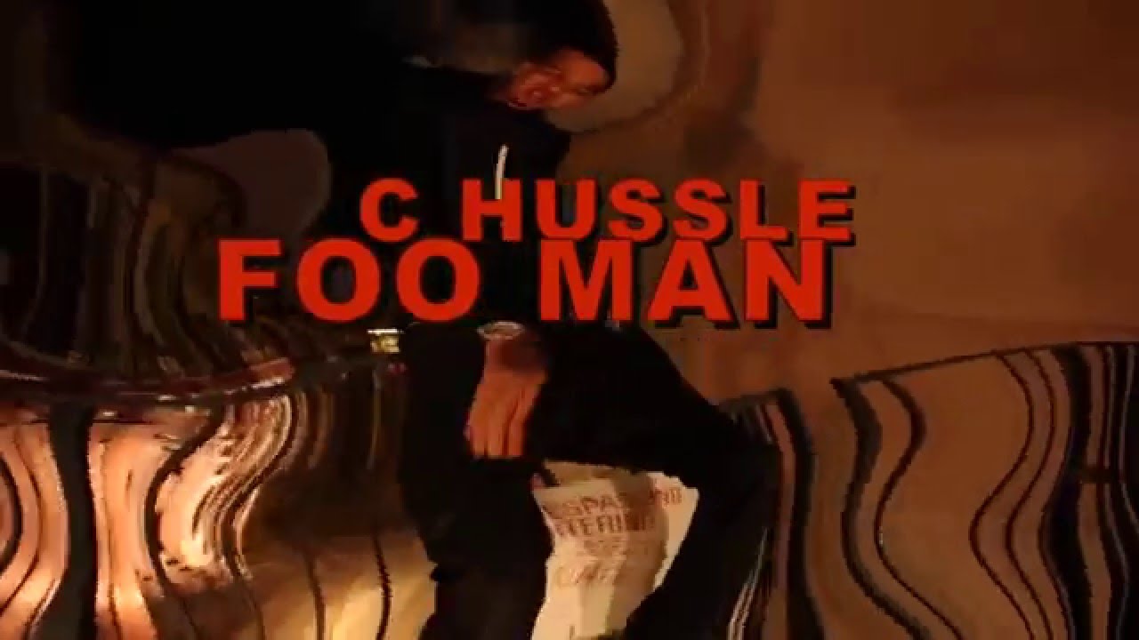 C Hussle - Foo Man (Official Music Video)