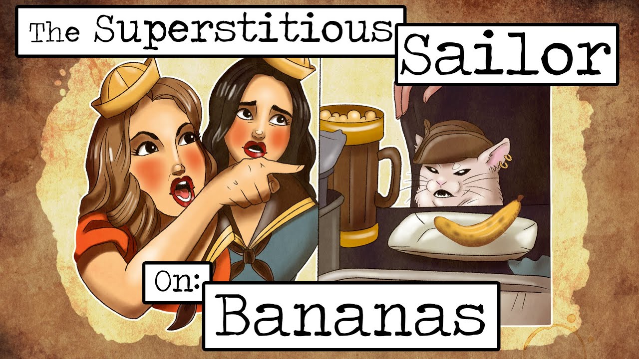 The Superstitious Sailor: Bananas