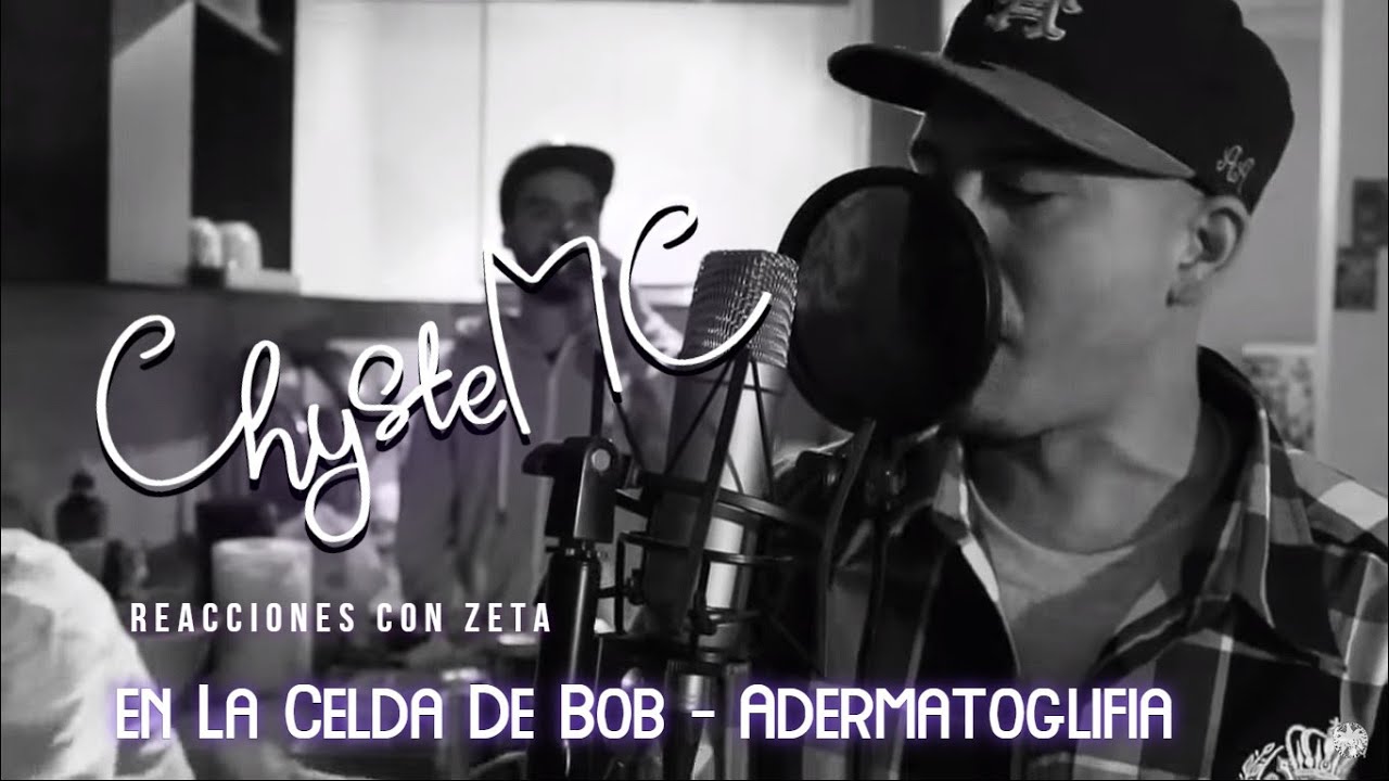 Reacciones con ZETA #3 ChysteMC en La Celda De Bob - Adermatoglifia