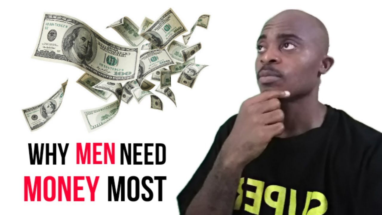 Why MEN Need Money Most | 1 Powerful Reason.