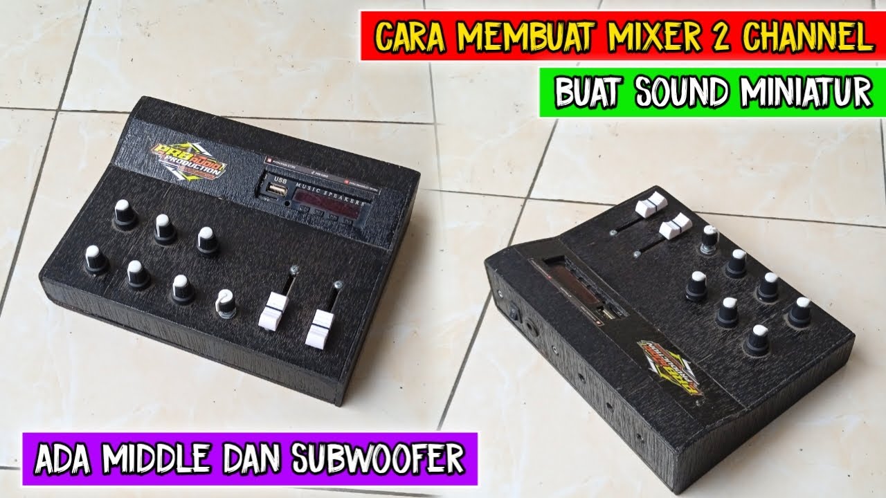 CARA MEMBUAT MIXER MINI 2 CHANNEL BUAT SOUND MINIATUR || ADA MIDLE DAN SUBWOOFER